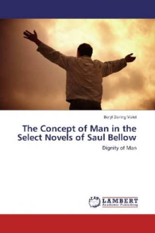 Książka The Concept of Man in the Select Novels of Saul Bellow Beryl Darling Violet