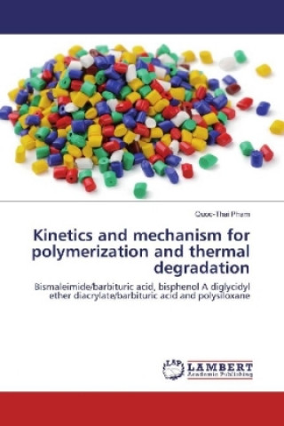 Könyv Kinetics and mechanism for polymerization and thermal degradation Quoc-Thai Pham