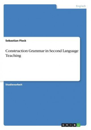 Książka Construction Grammar in Second Language Teaching Sebastian Flock