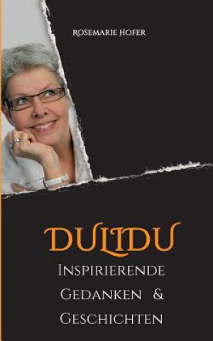 Könyv DULIDU - Inspirierende Gedanken & Geschichten Rosemarie Hofer