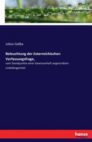 Книга Beleuchtung der oesterreichischen Verfassungsfrage, Julius Galba