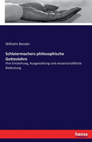 Carte Schleiermachers philosophische Gotteslehre Wilhelm Bender
