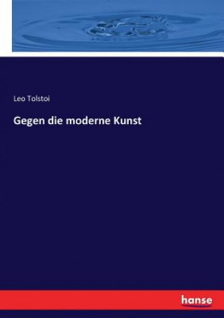 Könyv Gegen die moderne Kunst Leo Tolstoi