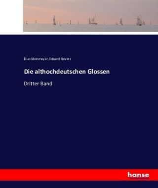 Könyv althochdeutschen Glossen Elias Steinmeyer