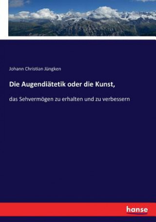 Knjiga Augendiatetik oder die Kunst, Johann Christian Jüngken