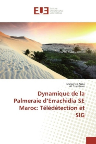 Carte Dynamique de la Palmeraie d'Errachidia SE Maroc: Télédétection et SIG Mohamed Abba
