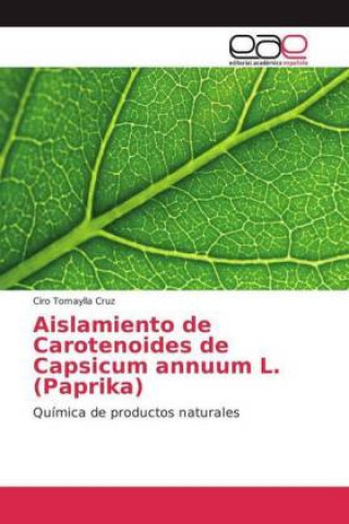 Buch Aislamiento de Carotenoides de Capsicum annuum L. (Paprika) Ciro Tomaylla Cruz