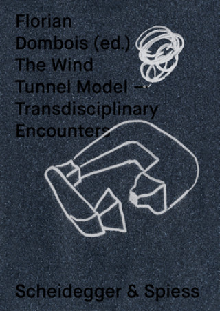 Kniha Wind Tunnel Model Florian Dombois