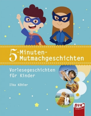 Kniha 5-Minuten-Mutmachgeschichten Ilka Köhler