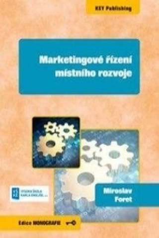 Kniha Marketingové řízení místního rozvoje Miroslav Foret