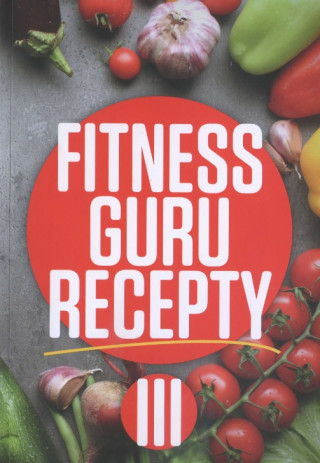 Kniha Fitness Guru Recepty 3 Dominika Strašiftáková