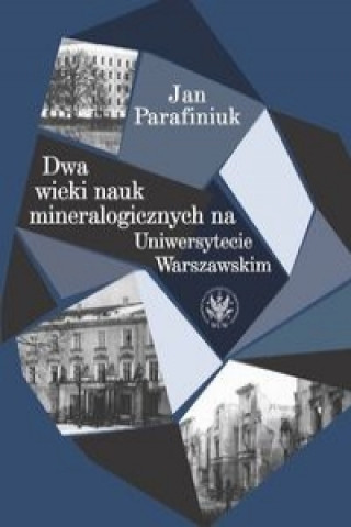 Книга Dwa wieki nauk mineralogicznych na Uniwersytecie Warszawskim Jan Parafiniuk