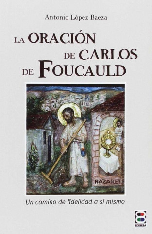 Kniha ORACIÓN DE CARLOS DE FOUCAULD ANTONIO LOPEZ BAEZA