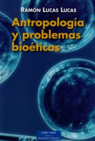 Kniha Antropología y problemas bioéticos Ramón Lucas Lucas