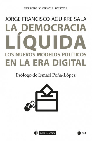 Libro DEMOCRACIA LIQUIDA LOS NUEVOS MODELOS POLITICOS ERA DIGITAL JORGE FRANCISCO AGUIRRE SALA