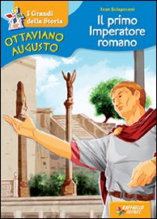 Carte Ottaviano Augusto - Il primo imperatore romano Ivan Sciapeconi