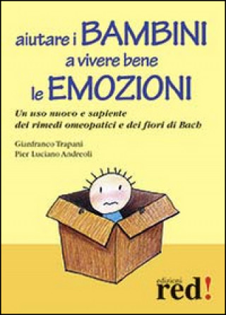 Könyv Aiutare i bambini a vivere bene le emozioni. Un uso nuovo e sapiente dei rimedi omeopatici e dei fiori di Bach P. Luciano Andreoli