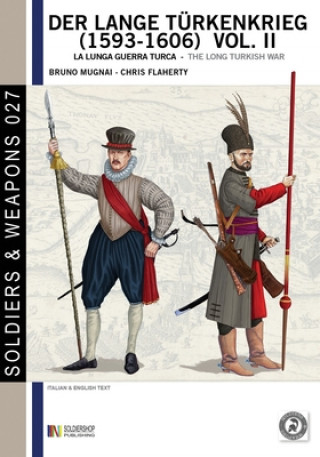 Carte Der lange Türkenkrieg (1593-1606). La lunga guerra turca-The long turkish war Christopher Flaherty