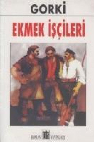 Carte Ekmek Iscileri Maksim Gorki