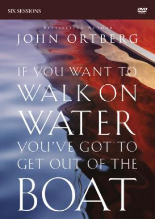 Video If You Want to Walk on Water, You've Got to Get Out of the Boat Video Study John Ortberg