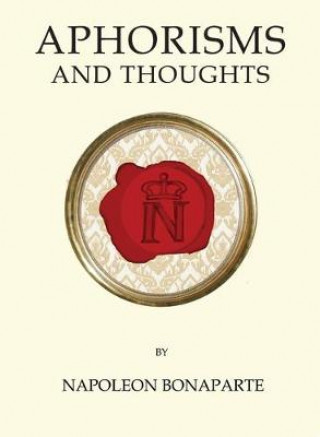 Könyv Aphorisms and Thoughts Napoleon Bonaparte