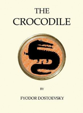 Carte Crocodile Fyodor Dostoevsky