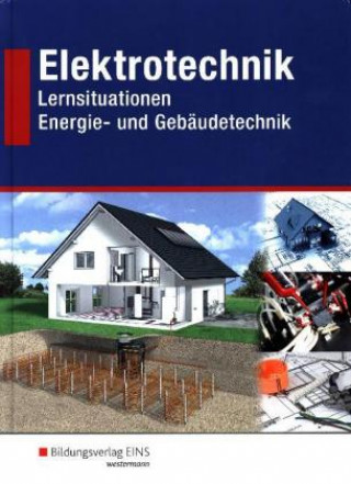 Könyv Elektrotechnik - Lernsituationen Energie- und Gebäudetechnik Ulrich Eberle