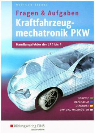 Kniha Kraftfahrzeugmechatronik PKW - Handlungsfelder der LF 1-14: Schülerband Wilfried Staudt