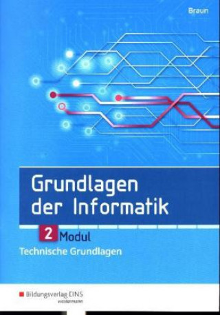 Kniha Grundlagen der Informatik - Modul 2: Technische Grundlagen Wolfgang Braun