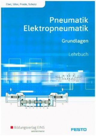 Kniha Pneumatik und Elektropneumatik - Grundlagen: Lehrbuch Frank Ebel