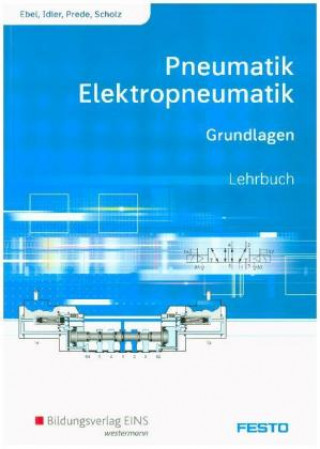 Buch Pneumatik und Elektropneumatik - Grundlagen: Lehrbuch Frank Ebel