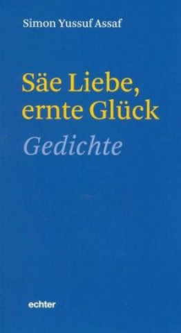 Könyv Säe Liebe, ernte Glück Simon Yussuf Assaf