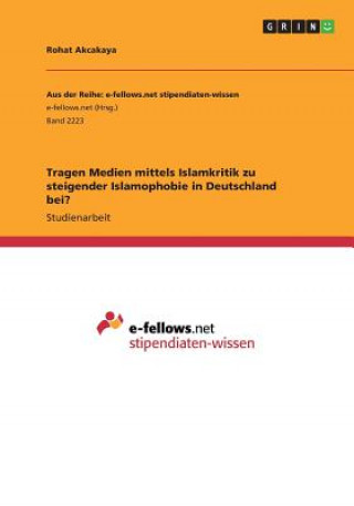 Kniha Tragen Medien mittels Islamkritik zu steigender Islamophobie in Deutschland bei? Rohat Akcakaya