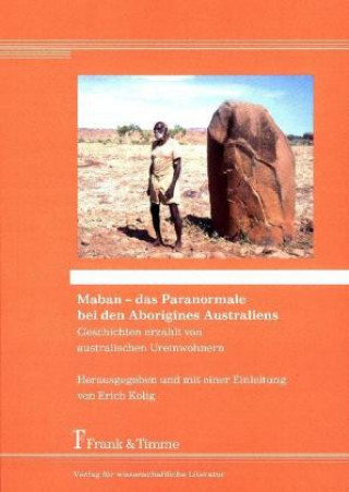 Kniha Maban - das Paranormale bei den Aborigines Australiens Erich Kolig