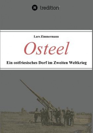 Książka Osteel - Ein ostfriesisches Dorf im Zweiten Weltkrieg Lars Zimmermann