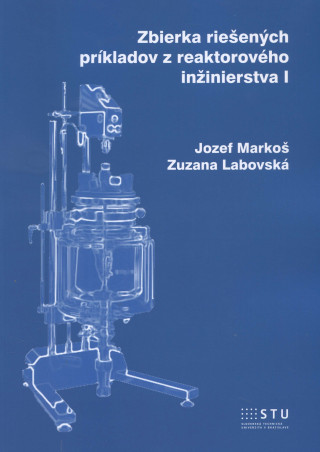 Kniha Zbierka riešených príkladov z reaktorového inžinierstva I Jozef Markoš