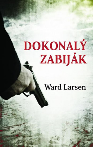 Kniha Dokonalý zabiják Ward Larsen