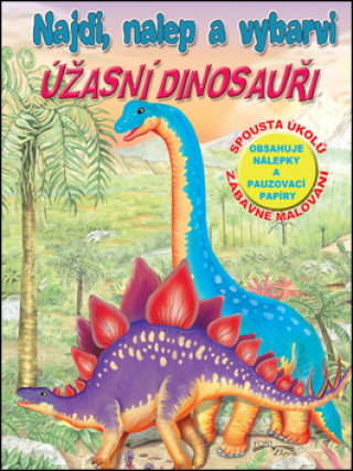 Kniha Najdi, nalep a vybarvi Úžasní dinosauři neuvedený autor