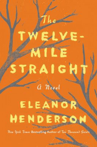 Kniha The Twelve-Mile Straight Eleanor Henderson