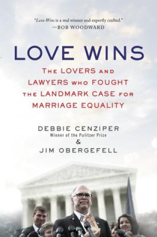 Knjiga Love Wins: The Lovers and Lawyers Who Fought the Landmark Case for Marriage Equality Debbie Cenziper