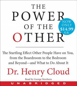Hanganyagok The Power of the Other: The Startling Effect Other People Have on You, from the Boardroom to the Bedroom and Beyond-And What to Do about It Henry Cloud