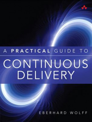 Könyv Practical Guide to Continuous Delivery, A Eberhard Wolff