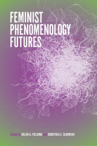 Könyv Feminist Phenomenology Futures Helen A. Fielding