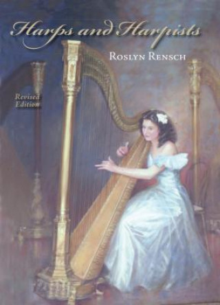 Книга Harps and Harpists, Revised Edition Roslyn Rensch