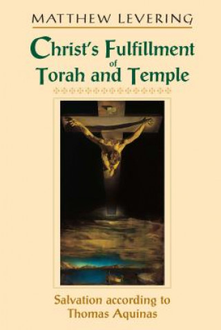 Carte Christ's Fulfillment of Torah and Temple Matthew Levering
