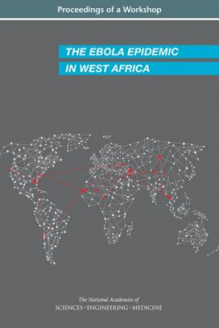 Kniha The Ebola Epidemic in West Africa: Proceedings of a Workshop National Academies of Sciences Engineeri