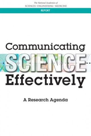 Książka Communicating Science Effectively: A Research Agenda National Academies of Sciences Engineeri