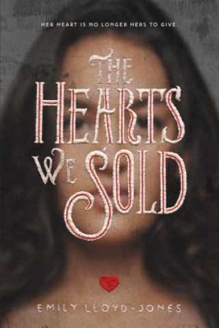 Kniha The Hearts We Sold Emily Lloyd-Jones