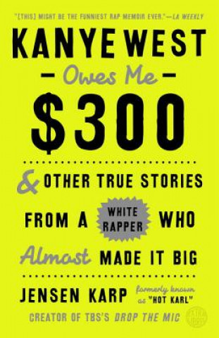 Könyv Kanye West Owes Me $300 Jensen Karp