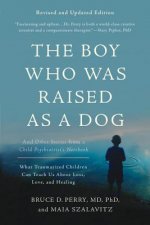 Carte Boy Who Was Raised as a Dog, 3rd Edition Bruce Perry